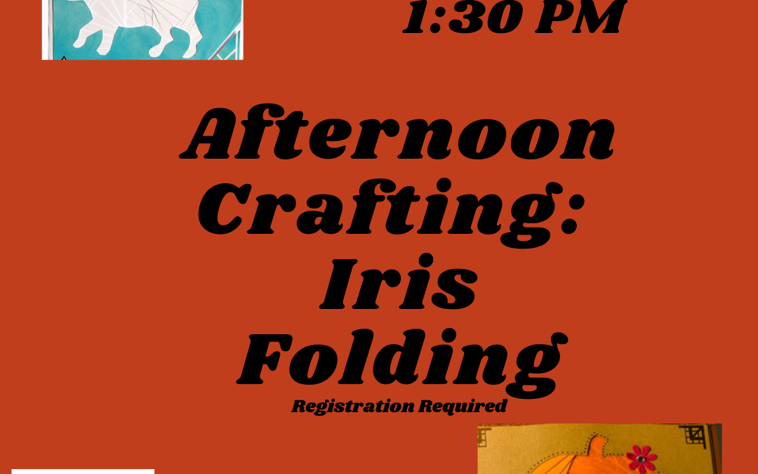 Afternoon Crafting, Iris Folding on September 14 at 1:30 PM