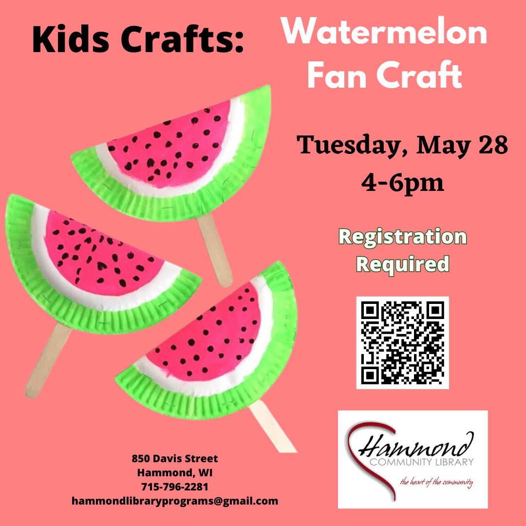 Kids Crafting on May 28 from 4-6 PM, creating a cool watermelon fan.  